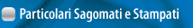 particolari sagomati e stampati